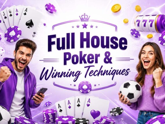 What is Full House Poker and How to Master It?